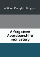 forgotten Aberdeenshire monastery