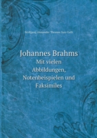 Johannes Brahms Mit vielen Abbildungen, Notenbeispielen und Faksimiles