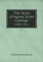Story of Agnes Scott College 1889-1921