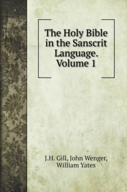 Holy Bible in the Sanscrit Language. Volume 1