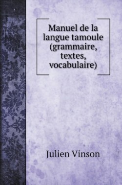 Manuel de la langue tamoule (grammaire, textes, vocabulaire)