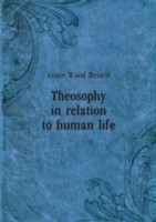 THEOSOPHY IN RELATION TO HUMAN LIFE