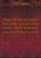 TITIAN HIS LIFE AND TIMES. WITH SOME AC