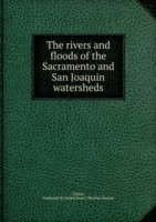 THE RIVERS AND FLOODS OF THE SACRAMENTO