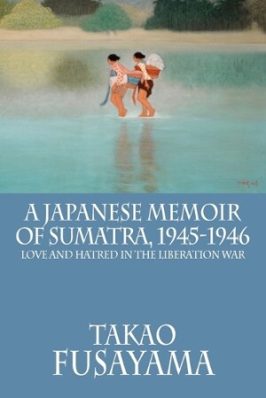 Japanese Memoir of Sumatra, 1945-1946