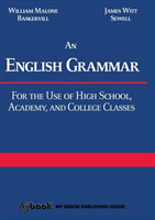 English Grammar For the Use of High School, Academy, and College Classes