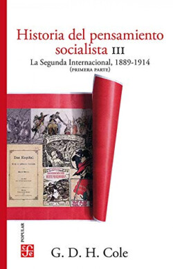 HISTORIA DEL PENSAMIENTO SOCIALISTA ; VOL. 3. LA SEGUNDA INTERNACIONAL, 1889-191