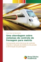 Uma abordagem sobre sistemas de controle de frenagem para metrôs