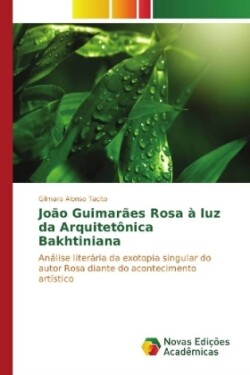 João Guimarães Rosa à luz da Arquitetônica Bakhtiniana
