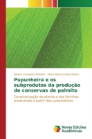 Pupunheira e os subprodutos da produção de conservas de palmito