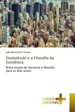 Dostoiévski e a Filosofia da Existência