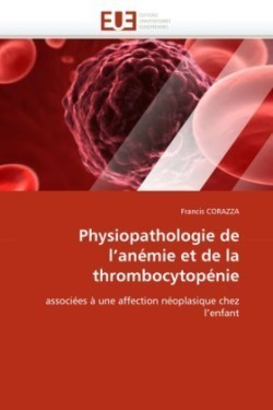 Physiopathologie de l''anemie et de la thrombocytopenie
