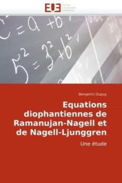 Equations diophantiennes de ramanujan-nagell et de nagell-ljunggren