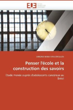 Penser l'école et la construction des savoirs