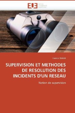 Supervision Et Methodes de Resolution Des Incidents D'Un Reseau