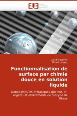 Fonctionnalisation de Surface Par Chimie Douce En Solution Liquide