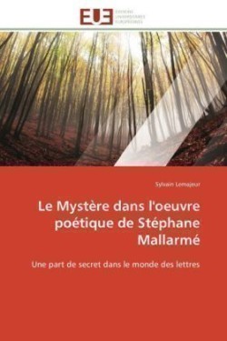 Le Mystère dans l'oeuvre poétique de Stéphane Mallarmé