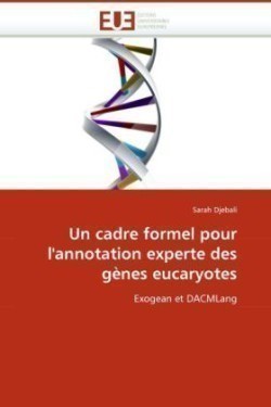 Un Cadre Formel Pour l''annotation Experte Des G�nes Eucaryotes