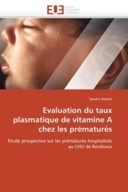 Evaluation Du Taux Plasmatique de Vitamine a Chez Les Pr�matur�s