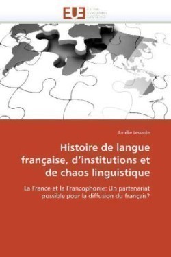 Histoire de Langue Fran�aise, D Institutions Et de Chaos Linguistique
