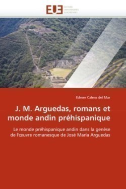 J. m. arguedas, romans et monde andin prehispanique