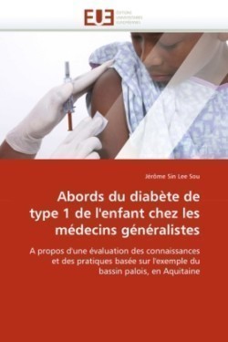 Abords du diabète de type 1 de l''enfant chez les médecins généralistes