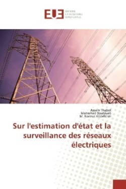 Sur l'estimation d'état et la surveillance des réseaux électriques