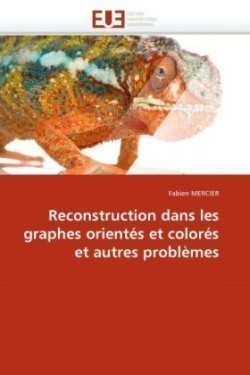 Reconstruction dans les graphes orientés et colorés et autres problèmes