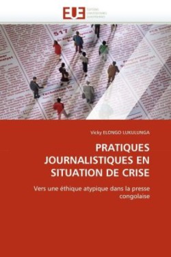 PRATIQUES JOURNALISTIQUES EN SITUATION DE CRISE