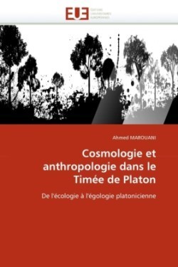 Cosmologie et anthropologie dans le timée de platon