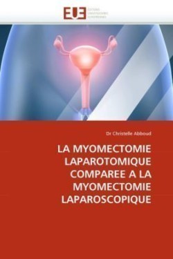 myomectomie laparotomique comparee a la myomectomie laparoscopique