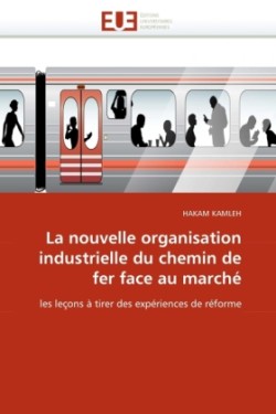 La nouvelle organisation industrielle du chemin de fer face au marché