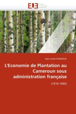 L'economie de plantation au cameroun sous administration francaise