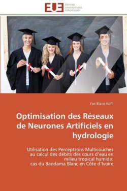 Optimisation Des Réseaux de Neurones Artificiels En Hydrologie