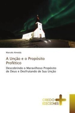 Unção e o Propósito Profético