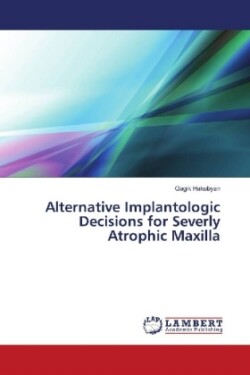 Alternative Implantologic Decisions for Severly Atrophic Maxilla