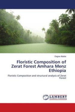 Floristic Composition of Zerat Forest Amhara Menz Ethiopia