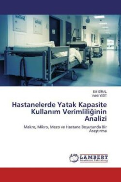 Hastanelerde Yatak Kapasite Kullanim Verimliliginin Analizi