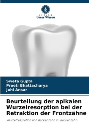 Beurteilung der apikalen Wurzelresorption bei der Retraktion der Frontzähne