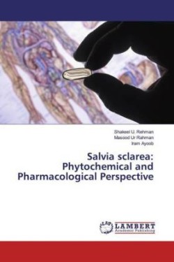 Salvia sclarea: Phytochemical and Pharmacological Perspective