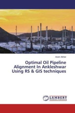 Optimal Oil Pipeline Alignment In Ankleshwar Using RS & GIS techniques