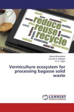 Vermiculture ecosystem for processing bagasse solid waste