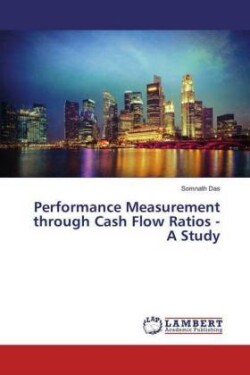 Performance Measurement through Cash Flow Ratios - A Study