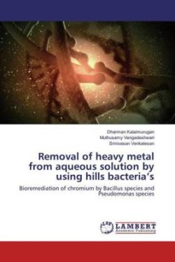 Removal of heavy metal from aqueous solution by using hills bacteria's