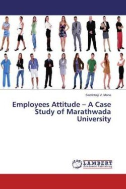 Employees Attitude - A Case Study of Marathwada University