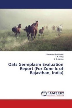 Oats Germplasm Evaluation Report (For Zone Ic of Rajasthan, India)