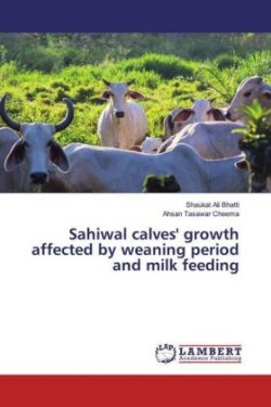 Sahiwal calves' growth affected by weaning period and milk feeding