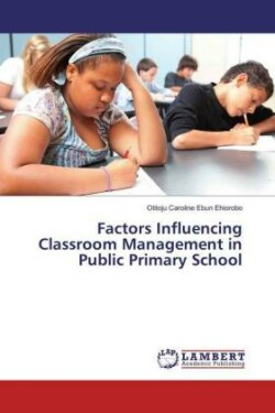 Factors Influencing Classroom Management in Public Primary School