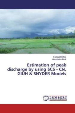 Estimation of peak discharge by using SCS - CN, GIUH & SNYDER Models