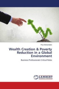 Wealth Creation & Poverty Reduction in a Global Environment